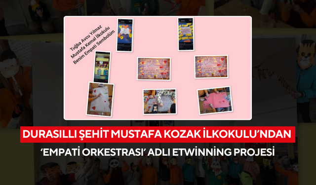 Durasıllı Şehit Mustafa Kozak İlkokulu’ndan 'Empati Orkestrası' adlı eTwinning orojesi