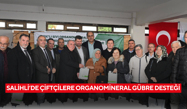 Salihli’de çiftçilere Organomineral Gübre desteği
