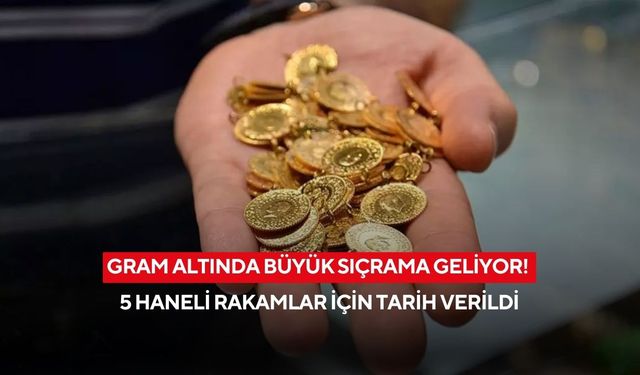 Gram altında büyük sıçrama geliyor! 5 haneli rakamlar için tarih verildi