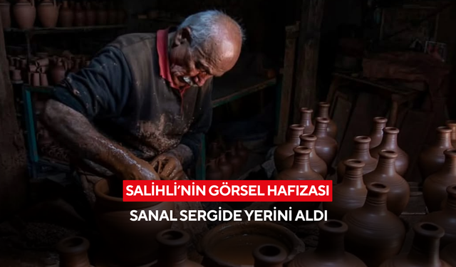 Salihli’nin görsel hafızası sanal sergide yerini aldı