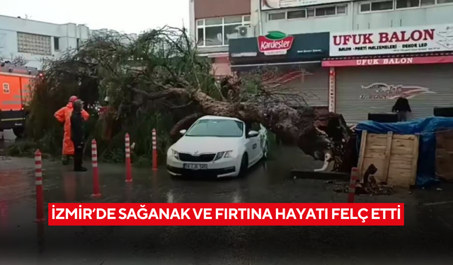 İzmir’de sağanak ve fırtına hayatı felç etti