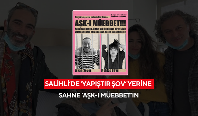 Salihli’de ‘Yapıştır Şov’ yerine sahne ‘Aşk-ı Müebbet’in