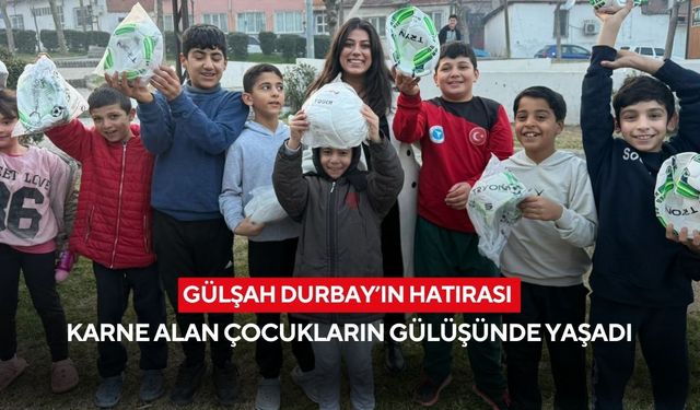 Gülşah Durbay’ın hatırası karne alan çocukların gülüşünde yaşadı