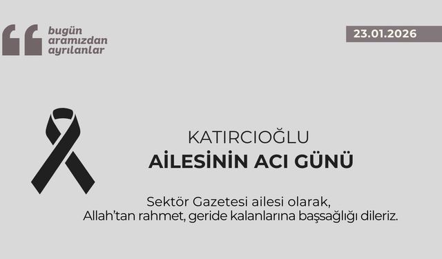Katırcıoğlu ailesinin acı günü