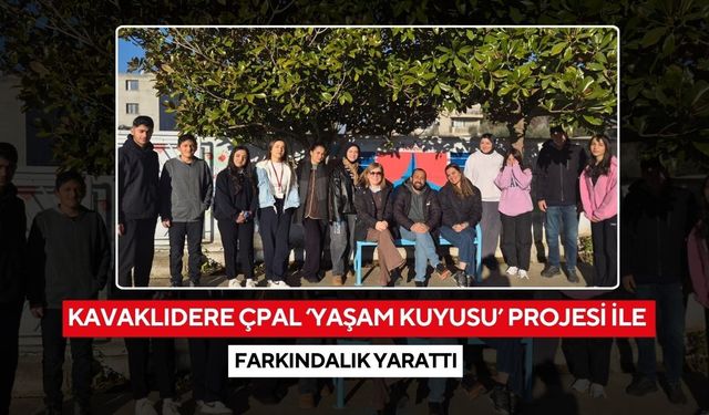 Kavaklıdere ÇPAL ‘Yaşam Kuyusu’ projesi ile farkındalık yarattı