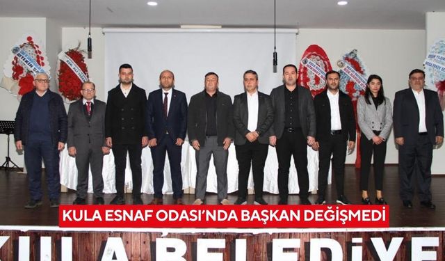 Kula Esnaf Odası’nda başkan değişmedi