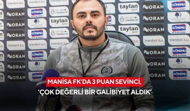Manisa FK’da 3 puan sevinci, ‘çok değerli bir galibiyet aldık’