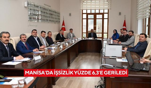 Manisa’da işsizlik yüzde 6,3’e geriledi