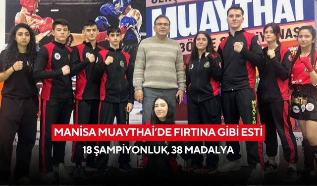 Manisa Muaythai’de fırtına gibi esti: 18 şampiyonluk, 38 madalya