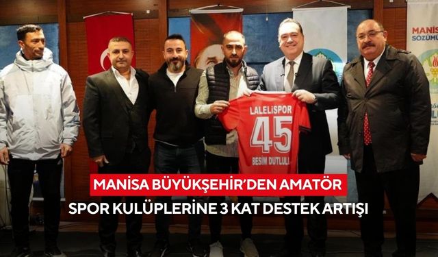 Manisa Büyükşehir’den amatör spor kulüplerine 3 kat destek artışı