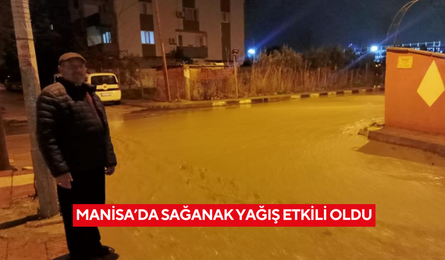 Manisa’da sağanak yağış etkili oldu