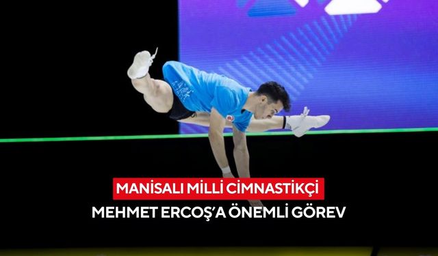 Manisalı Milli Cimnastikçi Mehmet Ercoş’a önemli görev