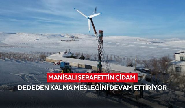Manisalı Şerafettin Çidam dededen kalma mesleğini devam ettiriyor