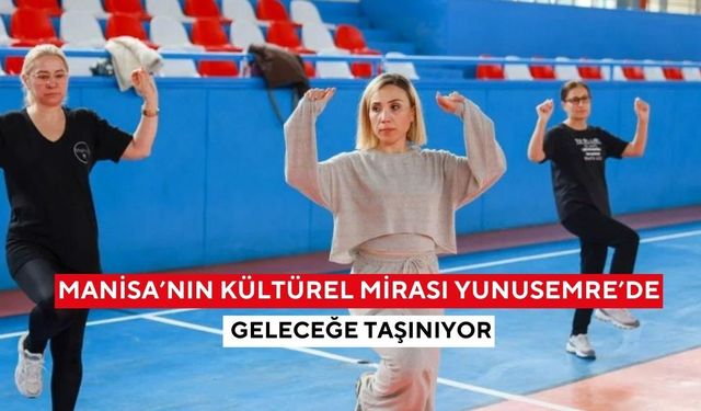 Manisa’nın kültürel mirası Yunusemre’de geleceğe taşınıyor
