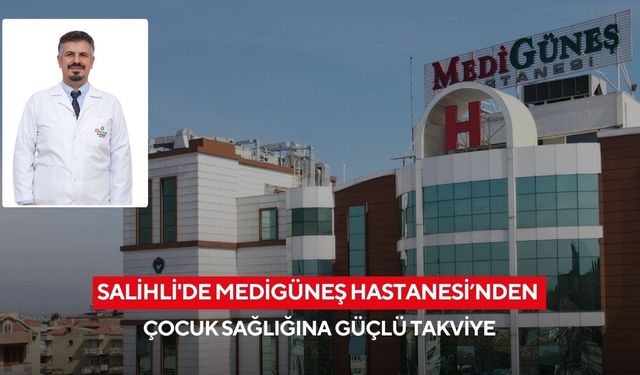Salihli’de çocuk sağlığına yeni uzman: Dr. Türker Borucu Medigüneş’te
