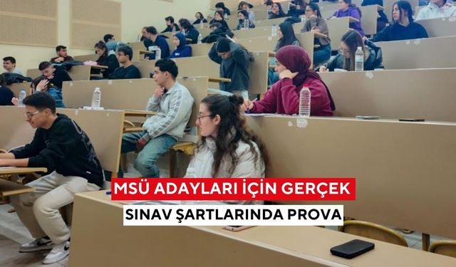 MSÜ adayları için gerçek sınav şartlarında prova