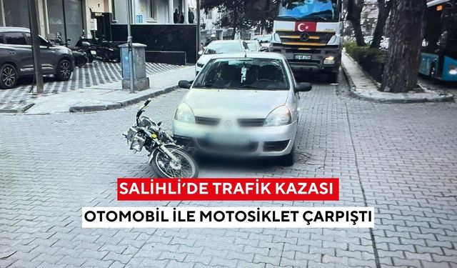 Salihli’de otomobil ile motosiklet çarpıştı: Motosiklet sürücüsü yaralandı