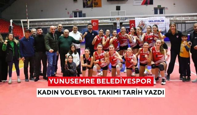 Yunusemre Belediyespor kadın voleybol takımı tarih yazdı