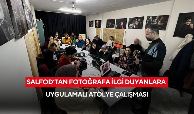 SALFOD’tan fotoğrafa yeni başlayanlara atölye çalışması
