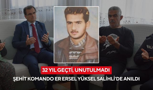Şehit Komando Er Ersel Yüksel, şehadetinin 32.yılında Salihli’de dualarla anıldı
