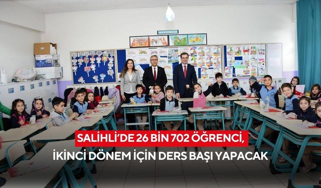 Salihli’de 26 bin 702 öğrenci, ikinci dönem için ders başı yapacak