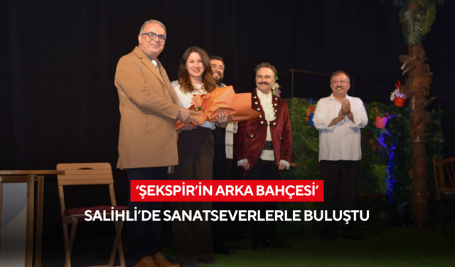 ‘Şekspir’in Arka Bahçesi’ Salihli’de sanatseverlerle buluştu