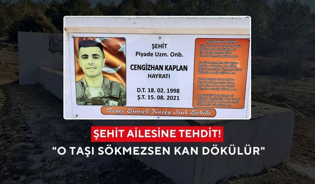 Şehidimizin emanetine uzanan kirli eller: "O taşı sökmezsen kan dökülür" diyerek tehdit ettiler!