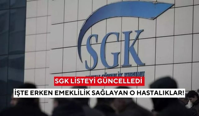 SGK listeyi güncelledi: İşte erken emeklilik sağlayan o hastalıklar!