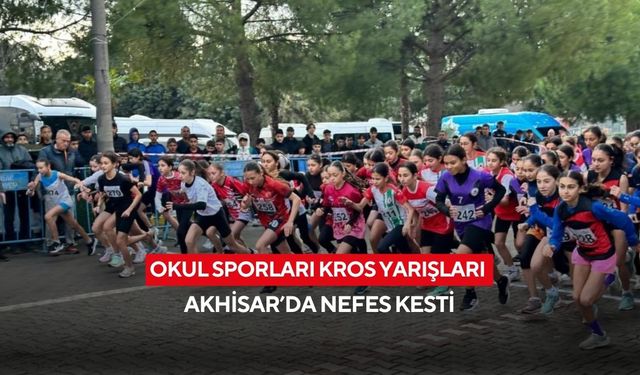 Okul sporları kros yarışları Akhisar’da nefes kesti