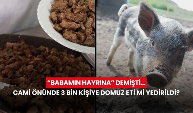 Türkiye bunu konuşuyor! Cami önünde 3 bin kişiye domuz eti mi yedirildi?