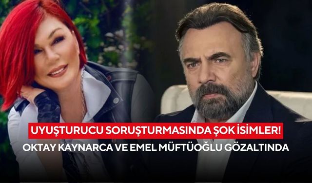 Uyuşturucu soruşturmasında şok isimler! Oktay Kaynarca ve Emel Müftüoğlu gözaltında