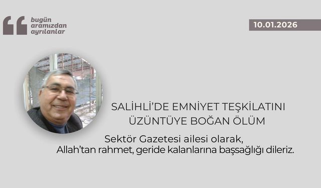 Salihli’de emniyet teşkilatını üzüntüye boğan ölüm
