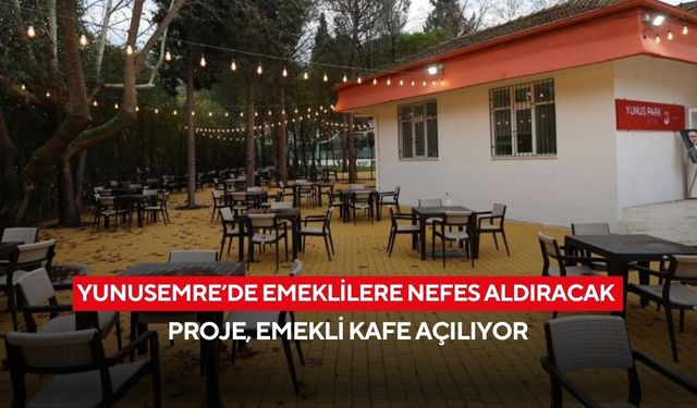 Yunusemre’de emeklilere nefes aldıracak proje, emekli kafe açılıyor