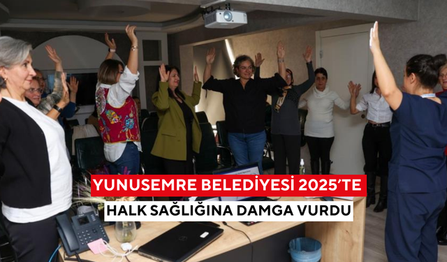 Yunusemre Belediyesi 2025’te halk sağlığına damga vurdu