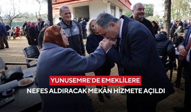 Yunusemre’de emeklilere nefes aldıracak mekân hizmete açıldı