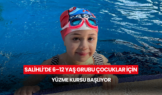 Salihli’de 6–12 yaş grubu çocuklar için yüzme kursu başlıyor