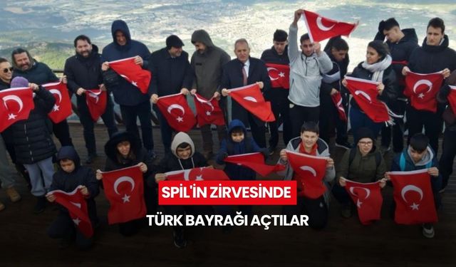 Spil'in zirvesinde Türk Bayrağı açtılar