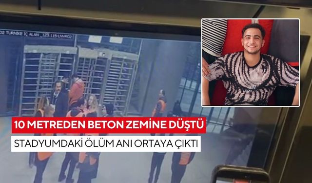 10 metreden beton zemine düştü: Stadyumdaki ölüm anı ortaya çıktı