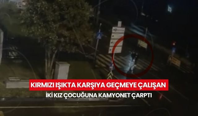 13 yaşındaki iki kız çocuğu kırmızı ışıkta karşıya geçmeye çalışırken kamyonet çarptı... Feci kaza kamerada!