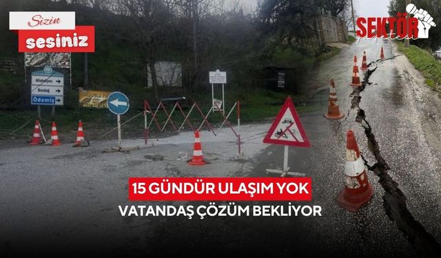 15 gündür ulaşım yok: Vatandaş çözüm bekliyor