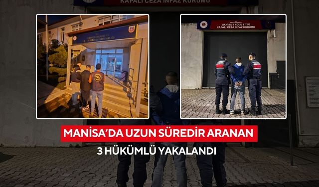Manisa’da uzun süredir aranan 3 hükümlü yakalandı