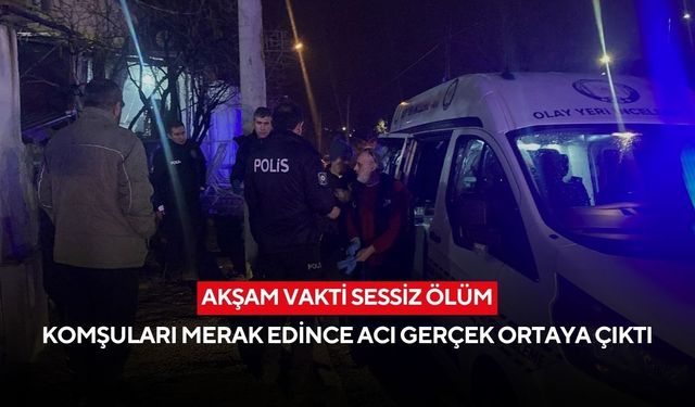 Akşam vakti sessiz ölüm: Komşuları merak edince acı gerçek ortaya çıktı