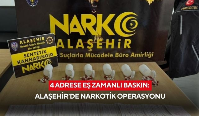 4 adrese eş zamanlı baskın: Alaşehir’de narkotik operasyonu