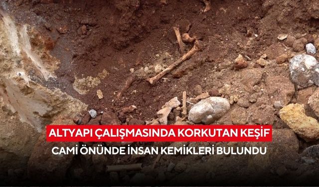 Altyapı çalışmasında korkutan keşif: Cami önünde insan kemikleri bulundu