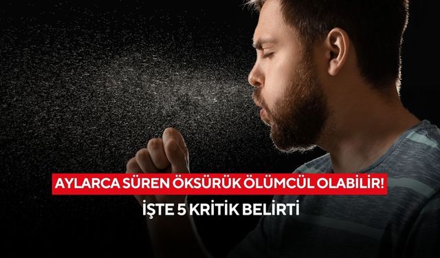 Aylarca süren öksürük ölümcül olabilir! İşte 5 kritik belirti