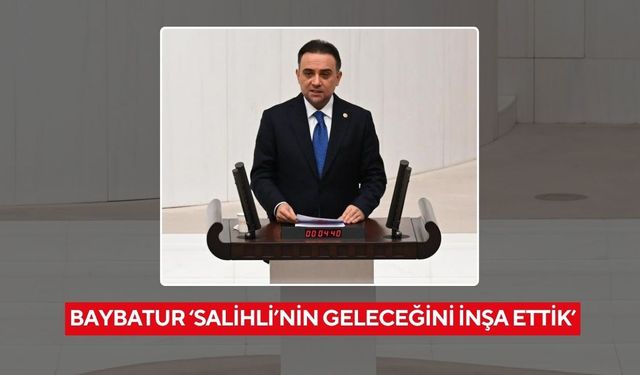 Baybatur ‘Salihli’nin geleceğini inşa ettik’
