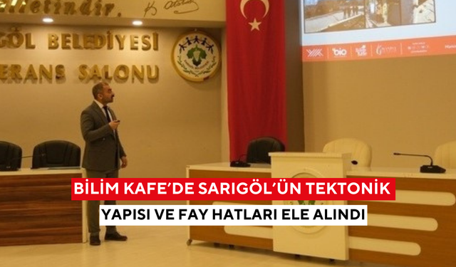 Bilim Kafe’de Sarıgöl’ün tektonik yapısı ve fay hatları ele alındı