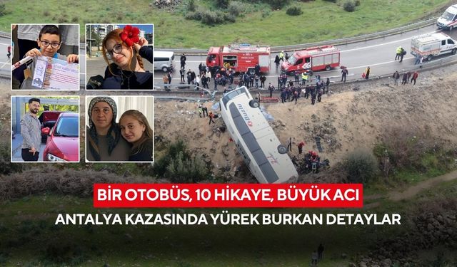 Bir otobüs, 10 hikaye, büyük acı: Antalya kazasında yürek burkan detaylar
