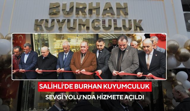 Salihli’de Burhan Kuyumculuk’un 2.şubesi açıldı