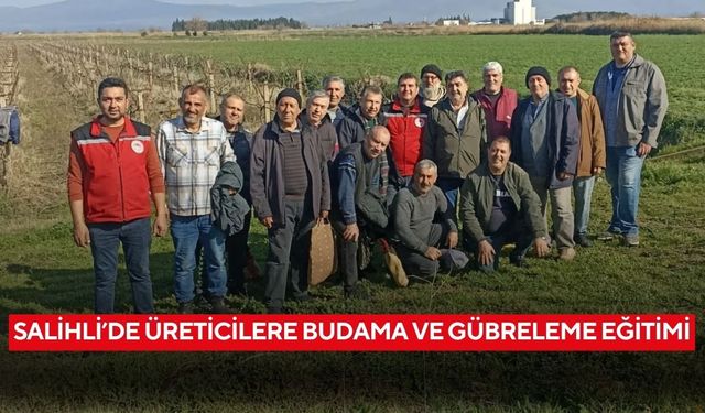 Salihli’de üreticilere zeytin ve bağda budama ile gübreleme eğitimi